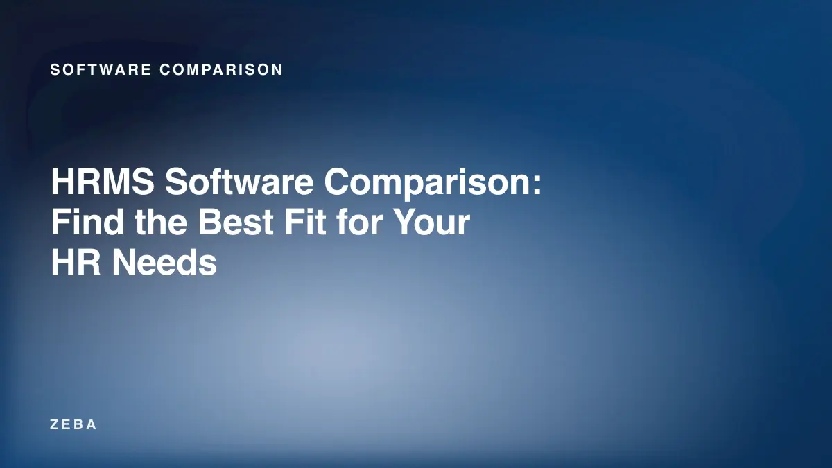HRMS Software Comparison: Find the Best Fit for Your HR Needs